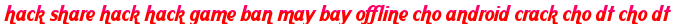 hack share hack hack game ban may bay offline cho android crack cho dt cho dt moi